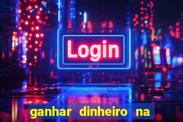 ganhar dinheiro na internet jogando